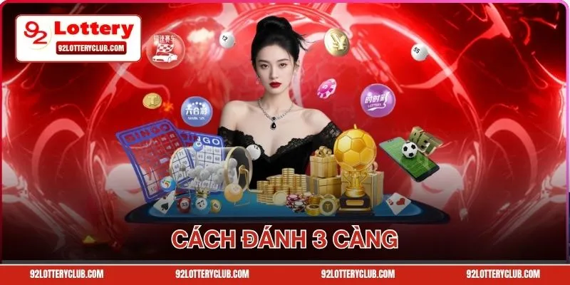 Khám Phá Cách Đánh 3 Càng Thắng Lớn Tại Nhà Cái 92lottery