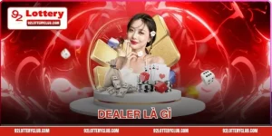 Giải Đáp Dealer Là Gì - Vị Trí Quan Trọng Tại 92lottery